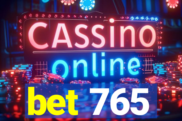 bet 765